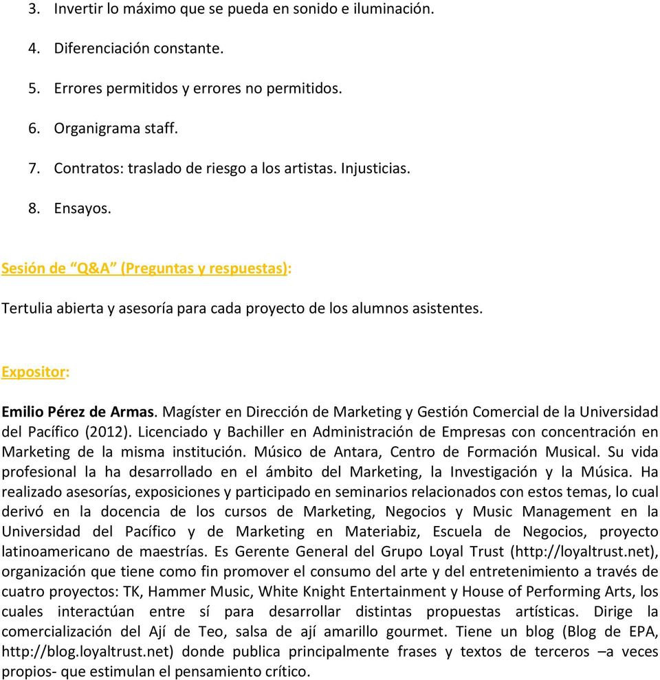 Expositor: Emilio Pérez de Armas. Magíster en Dirección de Marketing y Gestión Comercial de la Universidad del Pacífico (2012).