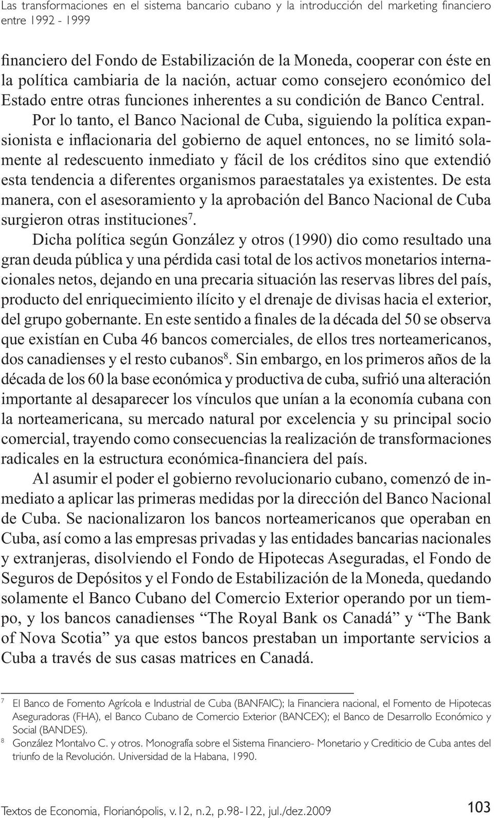 (BANCEX); el Banco de Desarrollo Económico y Social (BANDES). 8 González Montalvo C. y otros.