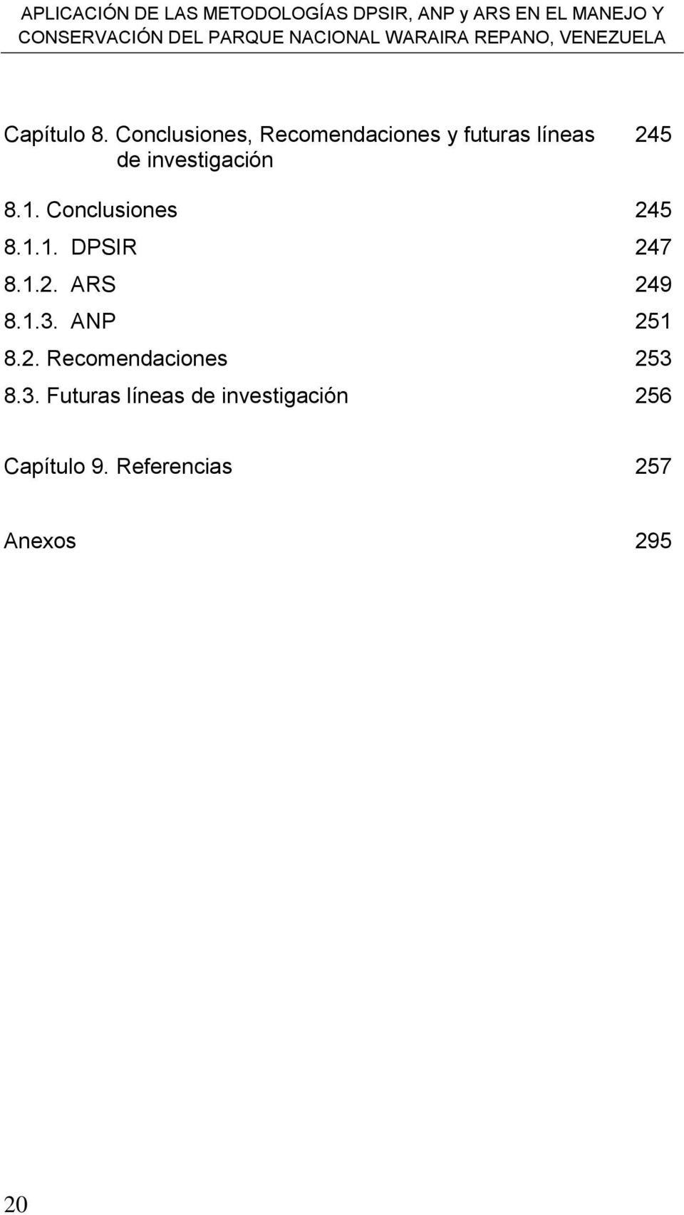 Conclusiones, Recomendaciones y futuras líneas de investigación 245 8.1. Conclusiones 245 8.1.1. DPSIR 247 8.