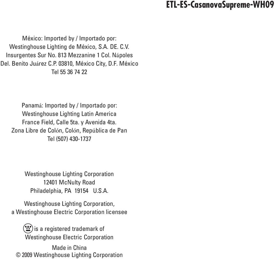 Zona Libre de Colón, Colón, República de Pan Tel (507) 430-1737 Westinghouse Lighting Corporation 12401 McNulty Road Philadelphia, PA 