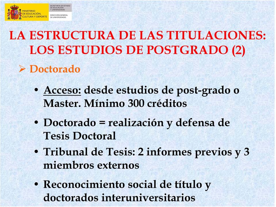 Mínimo 300 créditos Doctorado = realización y defensa de Tesis Doctoral