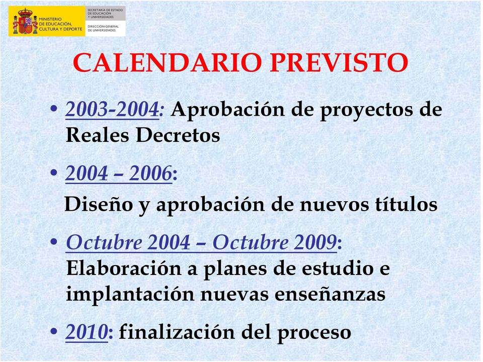 títulos Octubre 2004 Octubre 2009: Elaboración a planes de