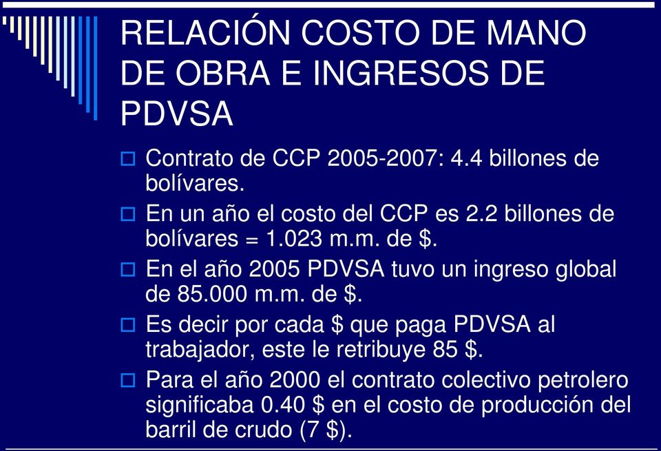 En el año 2005 PDVSA tuvo un ingreso global de 85.000 m.m. de $.