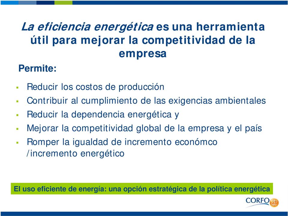 dependencia energética y Mejorar la competitividad global de la empresa y el país Romper la igualdad de