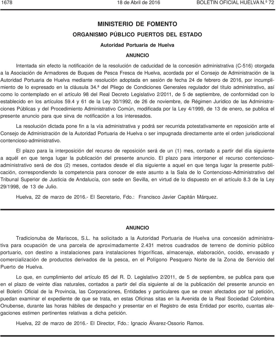 administrativa (C-516) otorgada a la Asociación de Armadores de Buques de Pesca Fresca de Huelva, acordada por el Consejo de Administración de la Autoridad Portuaria de Huelva mediante resolución