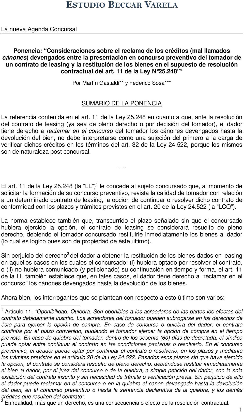 248 * Por Martín Gastaldi** y Federico Sosa*** SUMARIO DE LA PONENCIA La referencia contenida en el art. 11 de la Ley 25.