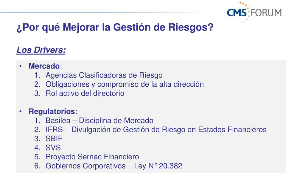 Rol activo del directorio Regulatorios: 1. Basilea Disciplina de Mercado 2.