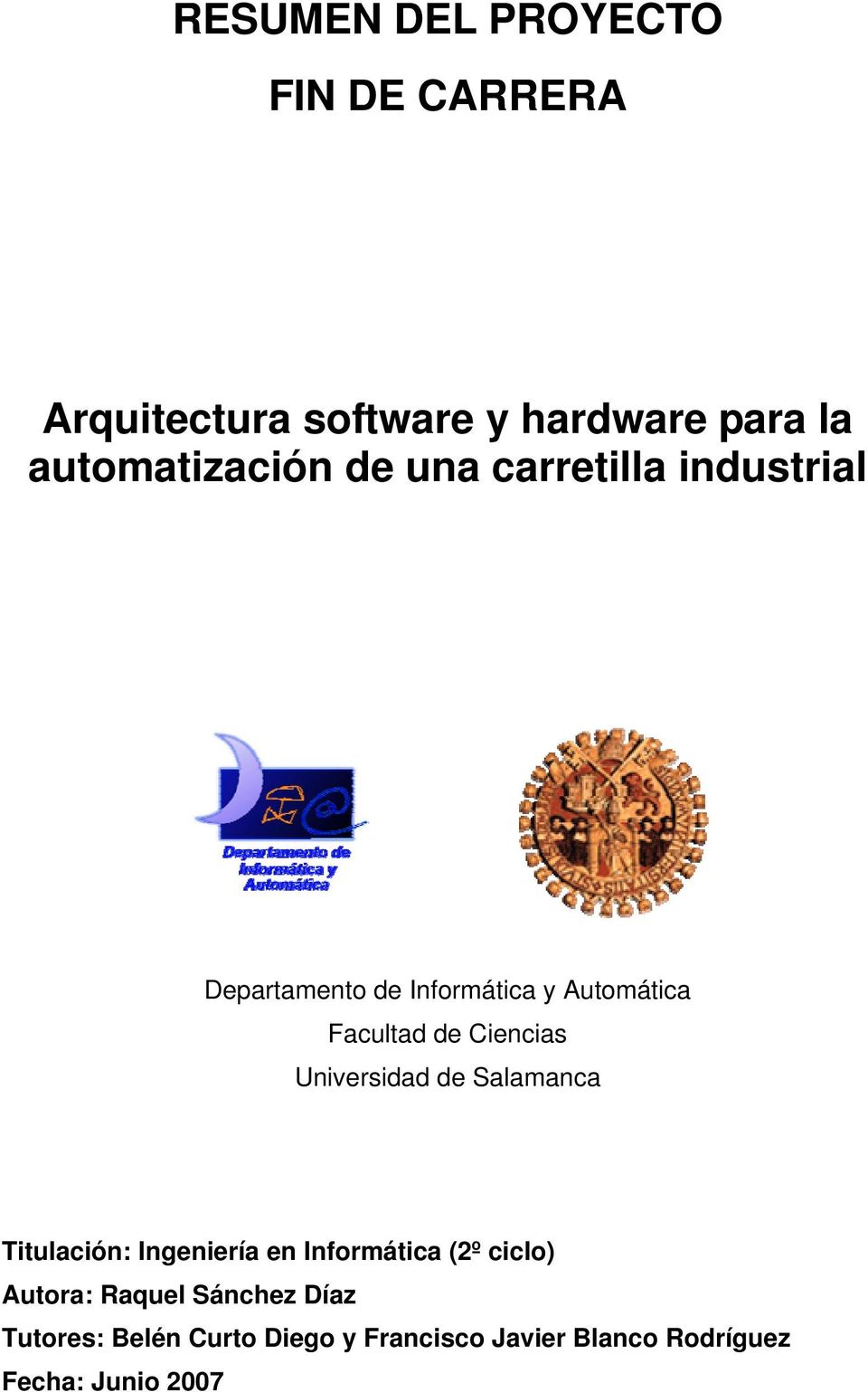 Universidad de Salamanca Titulación: Ingeniería en Informática (2º ciclo) Autora: Raquel