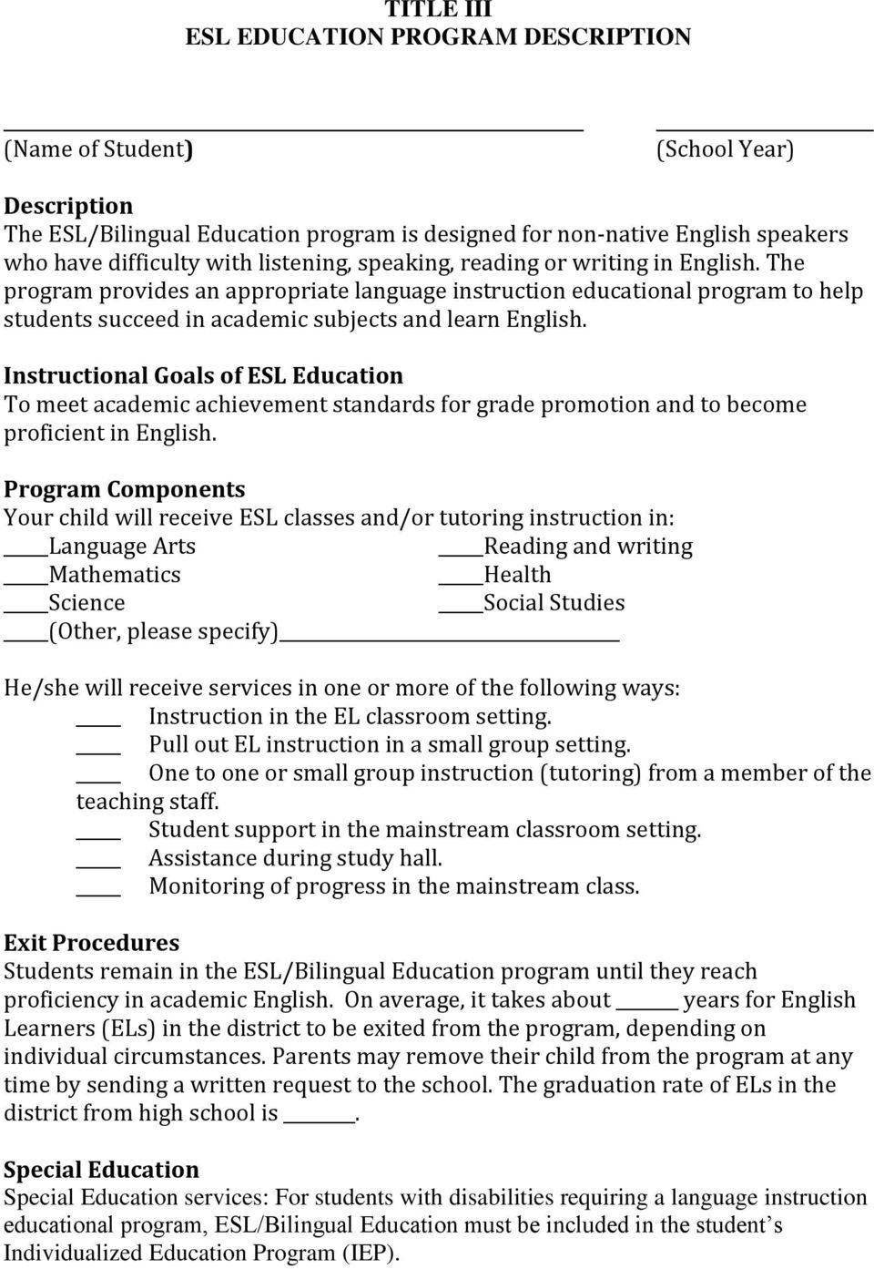 Instructional Goals of ESL Education To meet academic achievement standards for grade promotion and to become proficient in English.