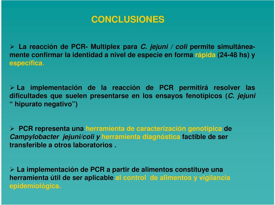 La implementación de la reacción de PCR permitirá resolver las dificultades que suelen presentarse en los ensayos fenotípicos (C.