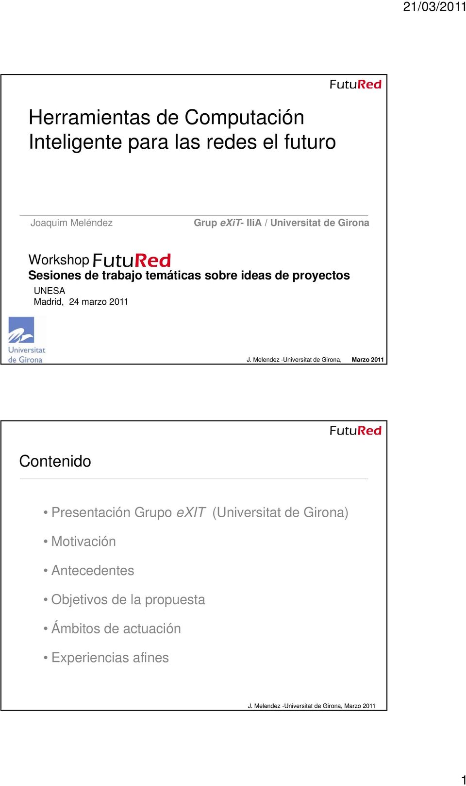 proyectos UNESA Madrid, 24 marzo 2011 Contenido Presentación Grupo exit (Universitat de
