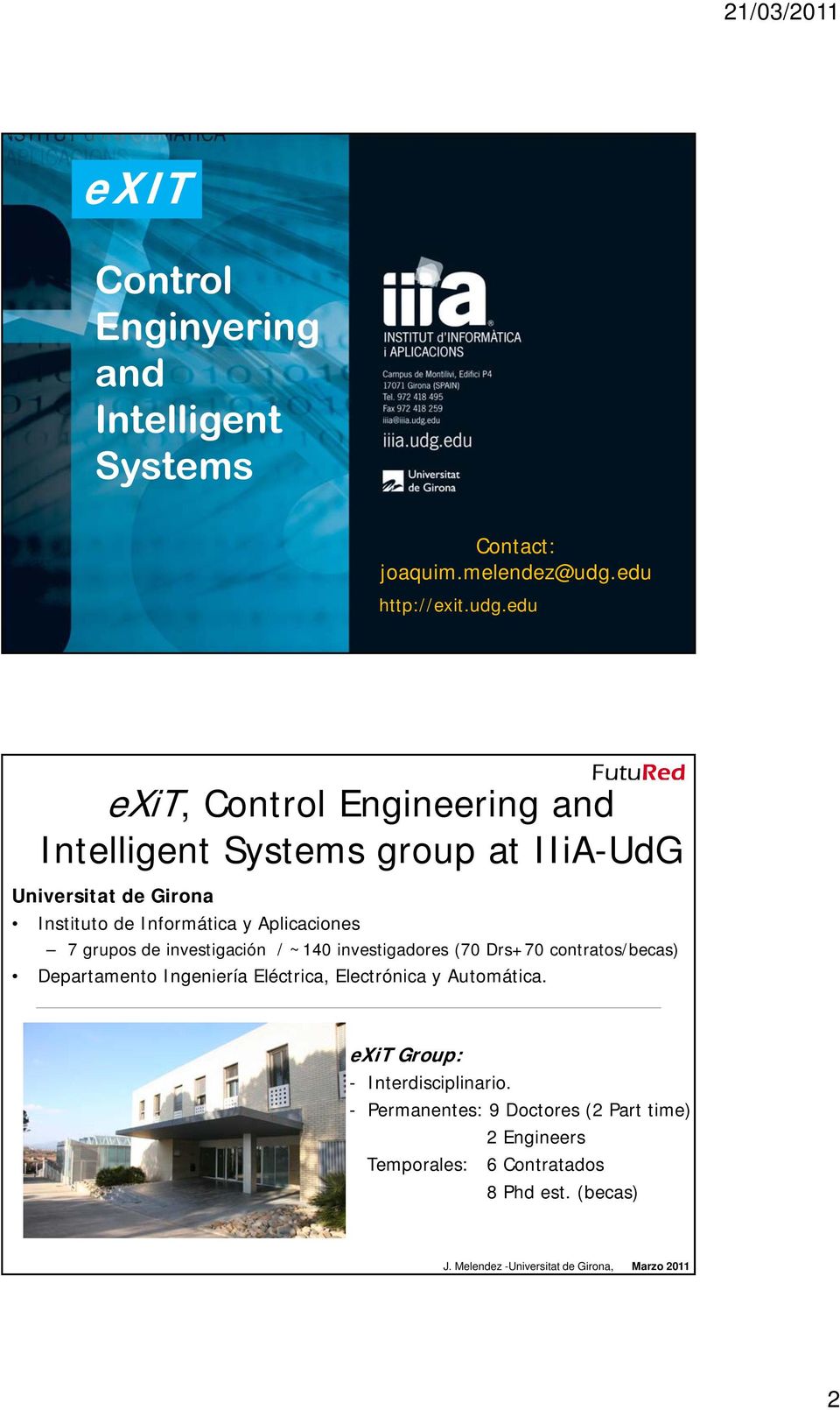 edu exit, Control Engineering and Intelligent Systems group at IIiA-UdG Universitat de Girona Instituto de Informática y