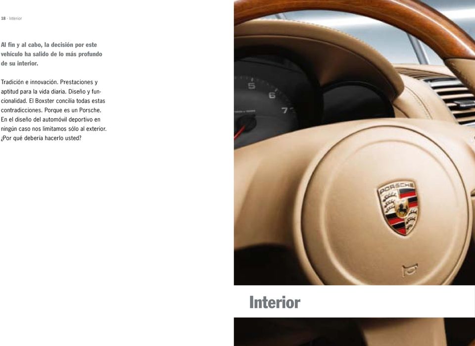 Diseño y funcionalidad. El Boxster concilia todas estas contradicciones. Porque es un Porsche.