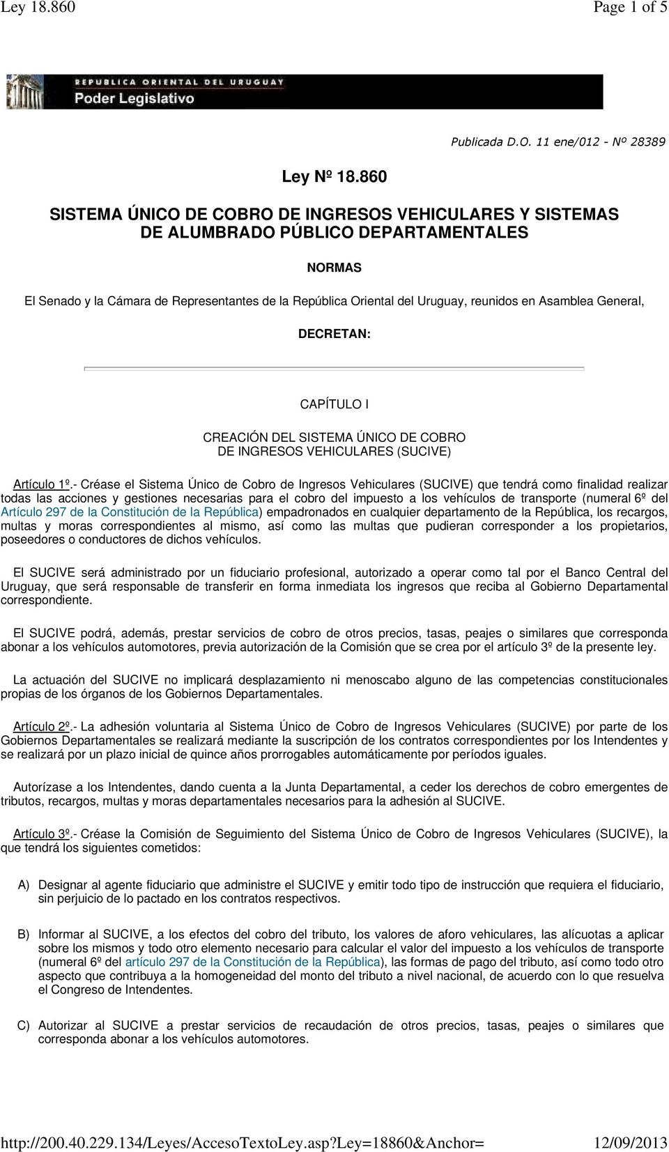 Asamblea General, DECRETAN: CAPÍTULO I CREACIÓN DEL SISTEMA ÚNICO DE COBRO DE INGRESOS VEHICULARES (SUCIVE) Artículo 1º.