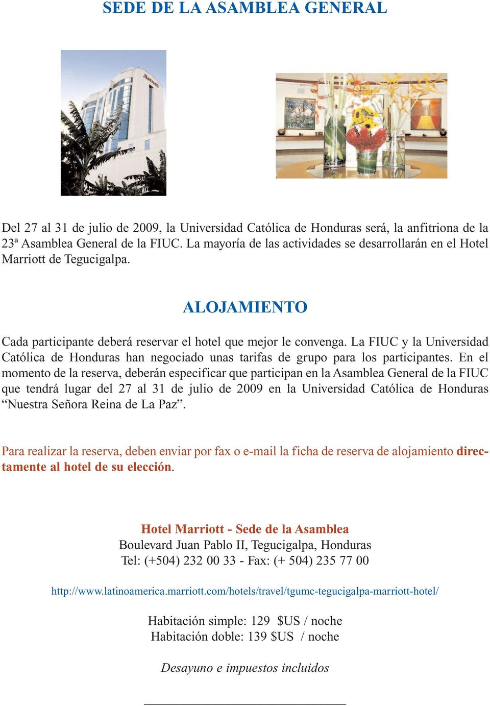 La FIUC y la Universidad Católica de Honduras han negociado unas tarifas de grupo para los participantes.
