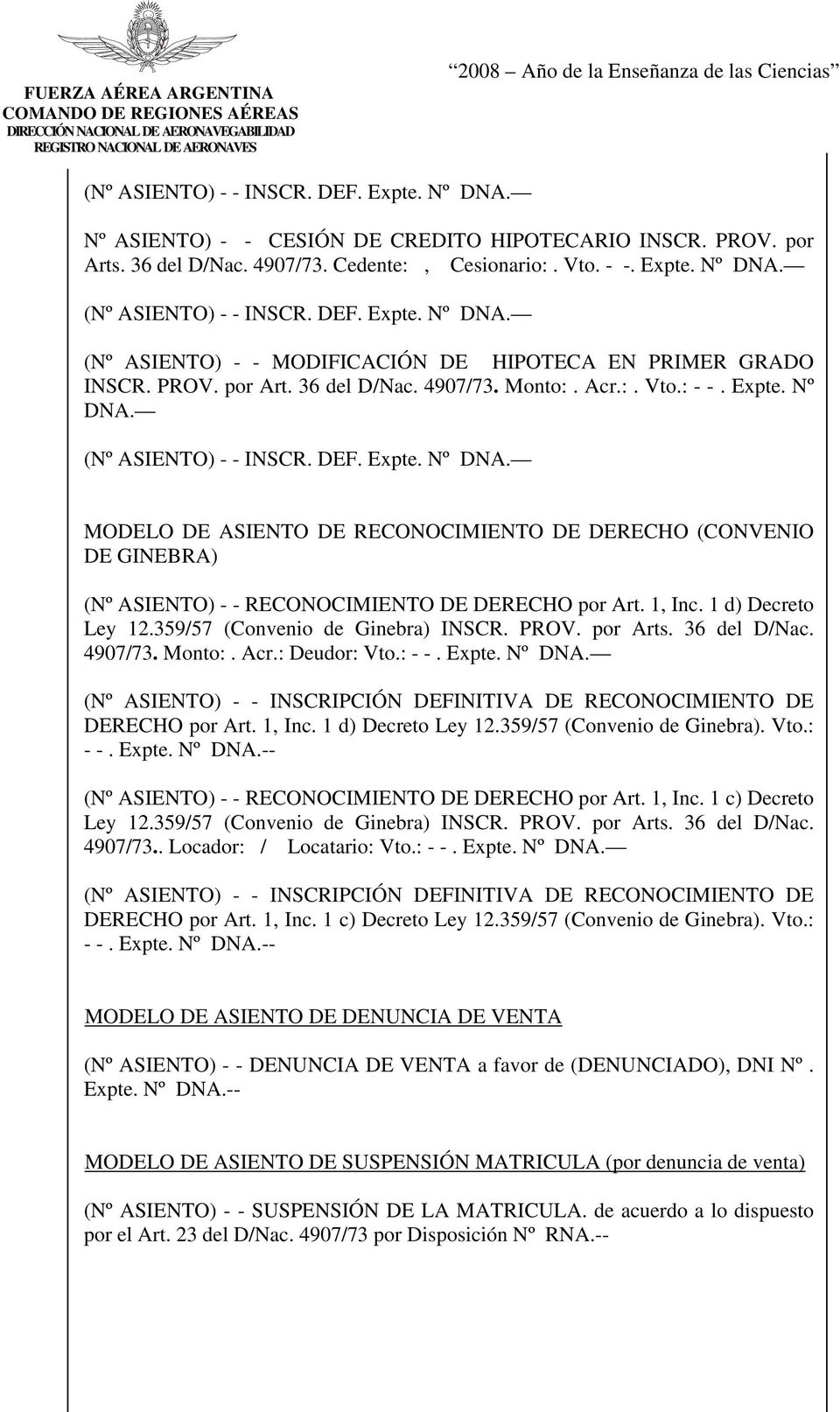 MODELO DE ASIENTO DE RECONOCIMIENTO DE DERECHO (CONVENIO DE GINEBRA) (Nº ASIENTO) - - RECONOCIMIENTO DE DERECHO por Art. 1, Inc. 1 d) Decreto Ley 12.359/57 (Convenio de Ginebra) INSCR. PROV. por Arts.