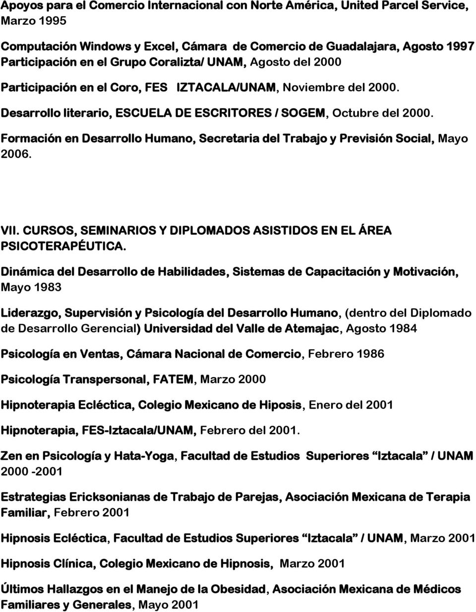 Formación en Desarrollo Humano, Secretaria del Trabajo y Previsión Social, Mayo 2006. VII. CURSOS, SEMINARIOS Y DIPLOMADOS ASISTIDOS EN EL ÁREA PSICOTERAPÉUTICA.
