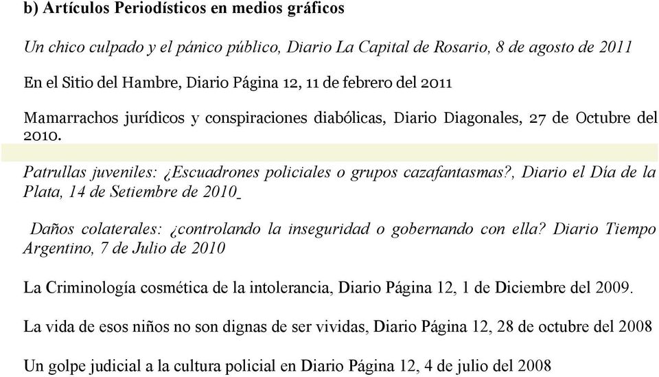 , Diario el Día de la Plata, 14 de Setiembre de 2010 Daños colaterales: controlando la inseguridad o gobernando con ella?
