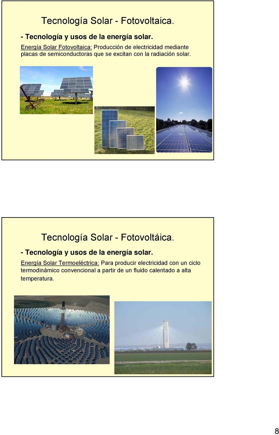 con la radiación solar. Tecnología Solar - Fotovoltáica. - Tecnología y usos de la energía solar.