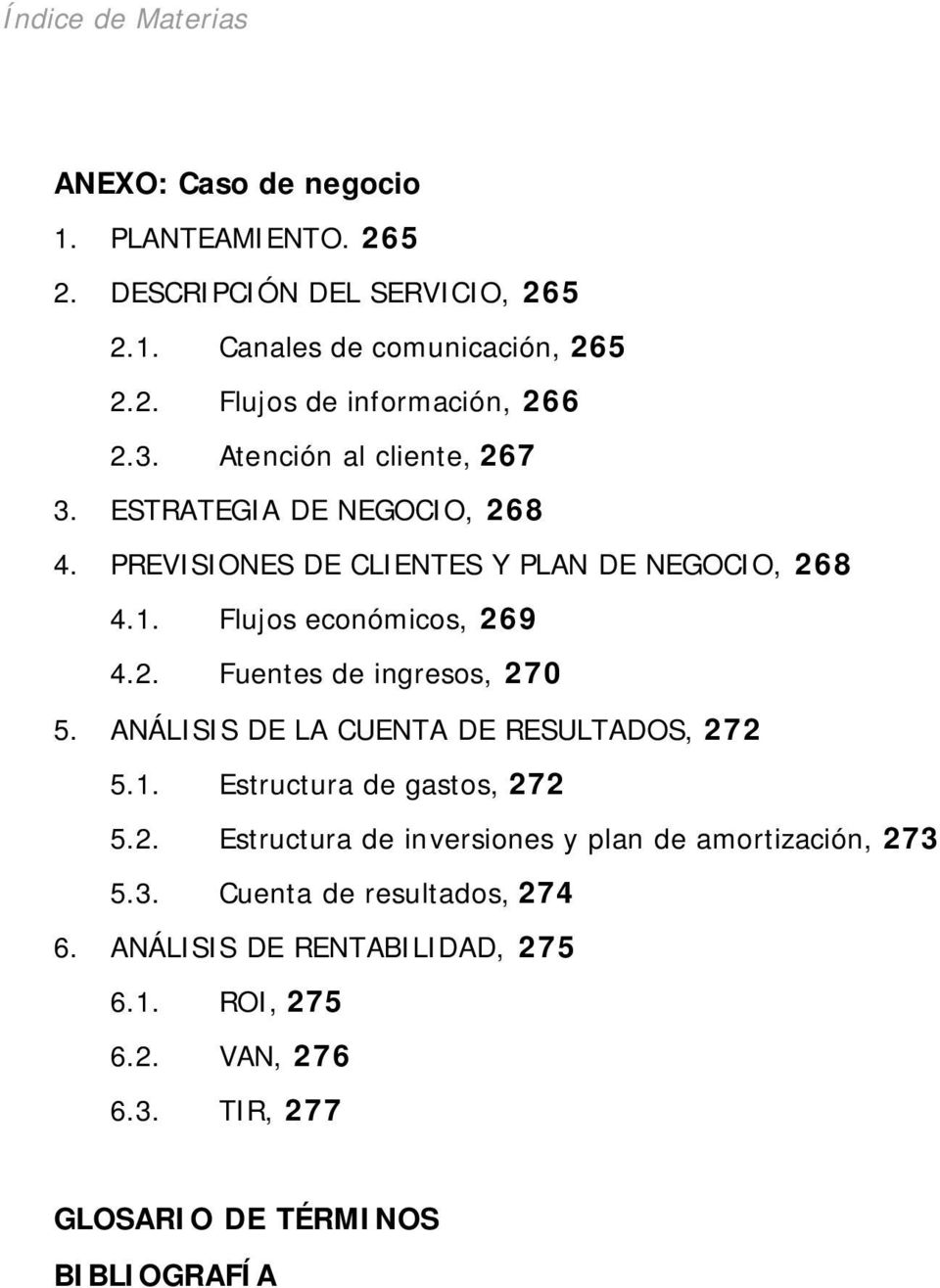 ANÁLISIS DE LA CUENTA DE RESULTADOS, 272 5.1. Estructura de gastos, 272 5.2. Estructura de inversiones y plan de amortización, 273 