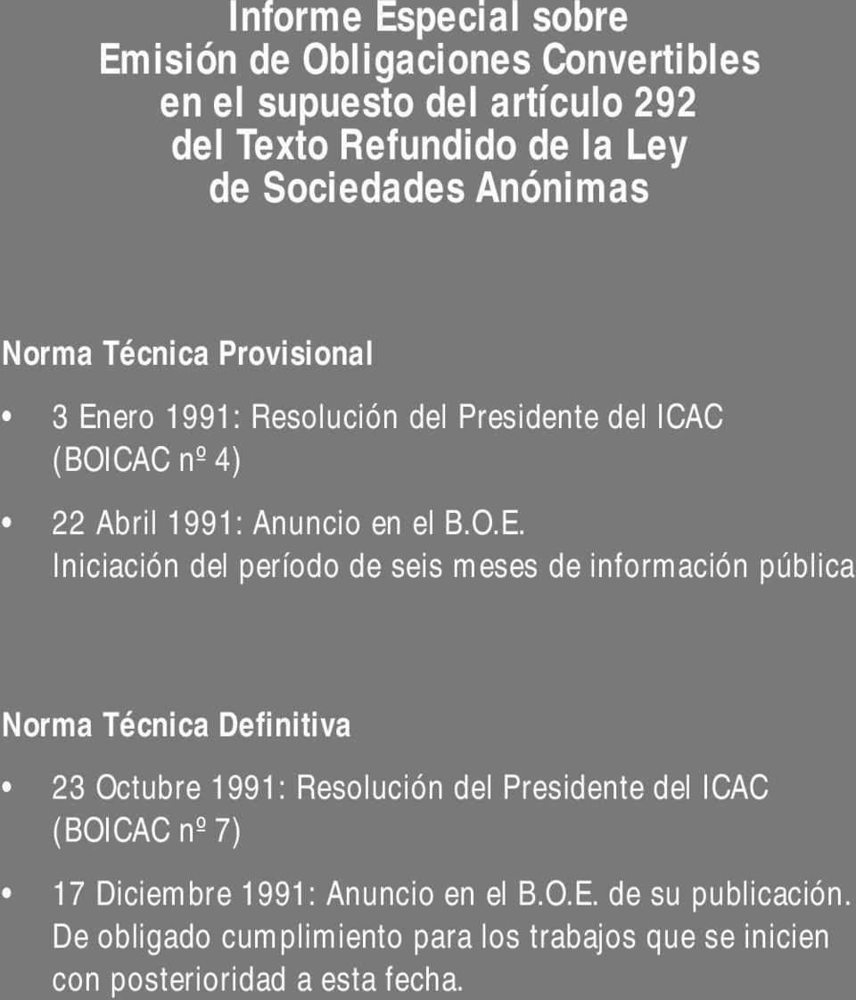 ero 1991: Resolución del Presidente del ICAC (BOICAC nº 4) 22 Abril 1991: Anuncio en el B.O.E.