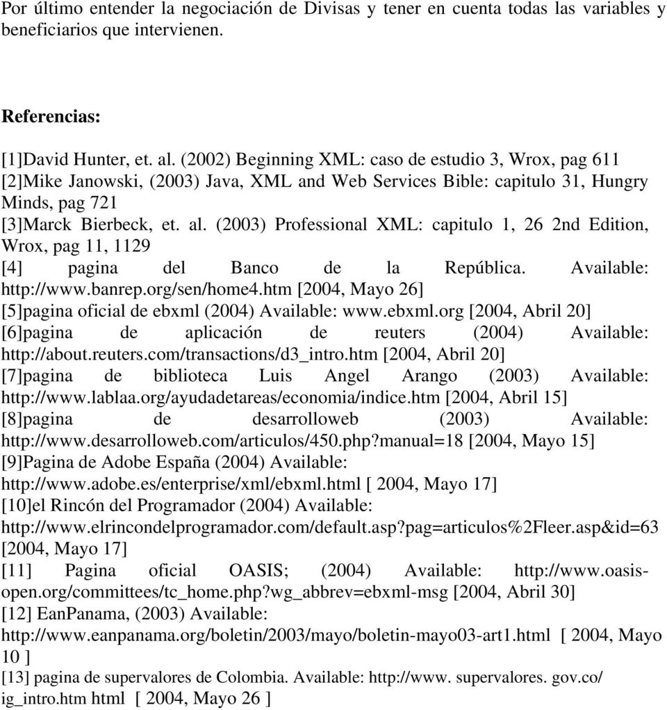 (2003) Professional XML: capitulo 1, 26 2nd Edition, Wrox, pag 11, 1129 [4] pagina del Banco de la República. Available: http://www.banrep.org/sen/home4.