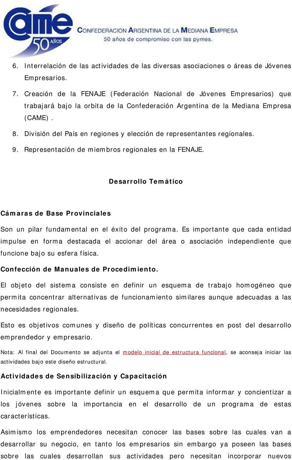 División del País en regiones y elección de representantes regionales. 9. Representación de miembros regionales en la FENAJE.