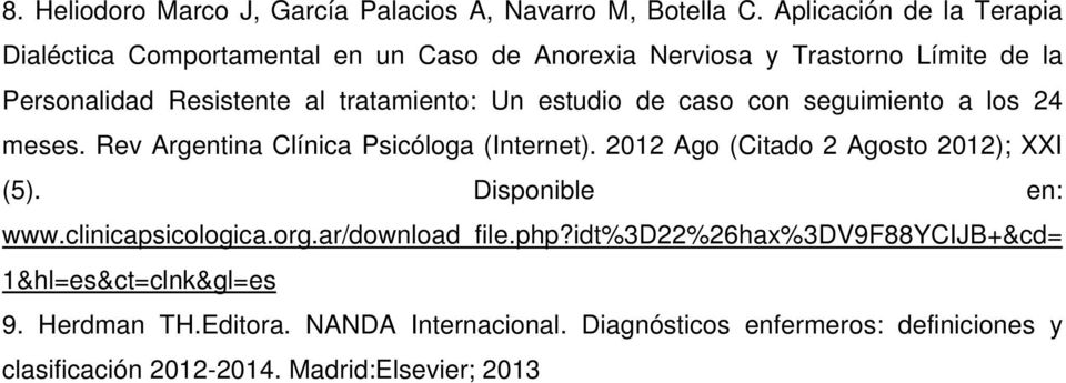 Un estudio de caso con seguimiento a los 24 meses. Rev Argentina Clínica Psicóloga (Internet). 2012 Ago (Citado 2 Agosto 2012); XXI (5).
