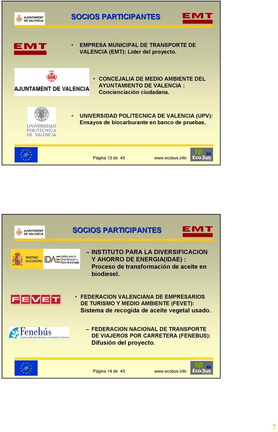 UNIVERSIDAD POLITECNICA DE VALENCIA (UPV): Ensayos de biocarburante en banco de pruebas.