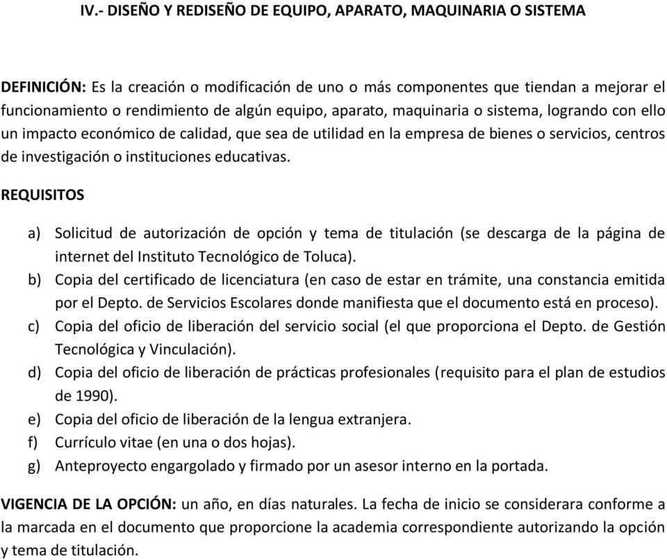 a) Solicitud de autorización de opción y tema de titulación (se descarga de la página de internet del Instituto Tecnológico de Toluca).