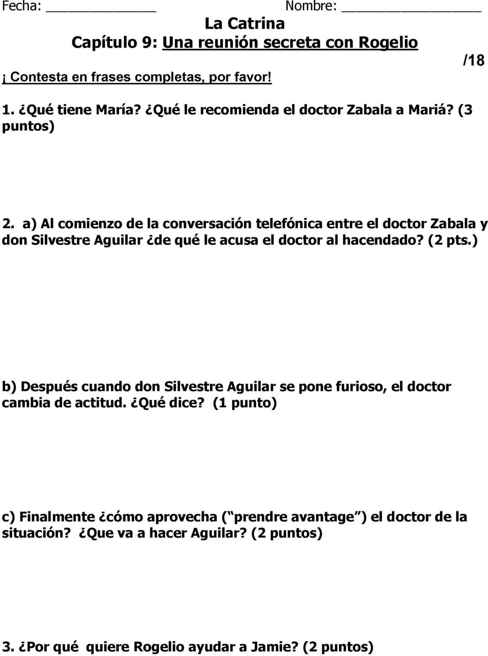 a) Al comienzo de la conversación telefónica entre el doctor Zabala y don Silvestre Aguilar de qué le acusa el doctor al hacendado? (2 pts.