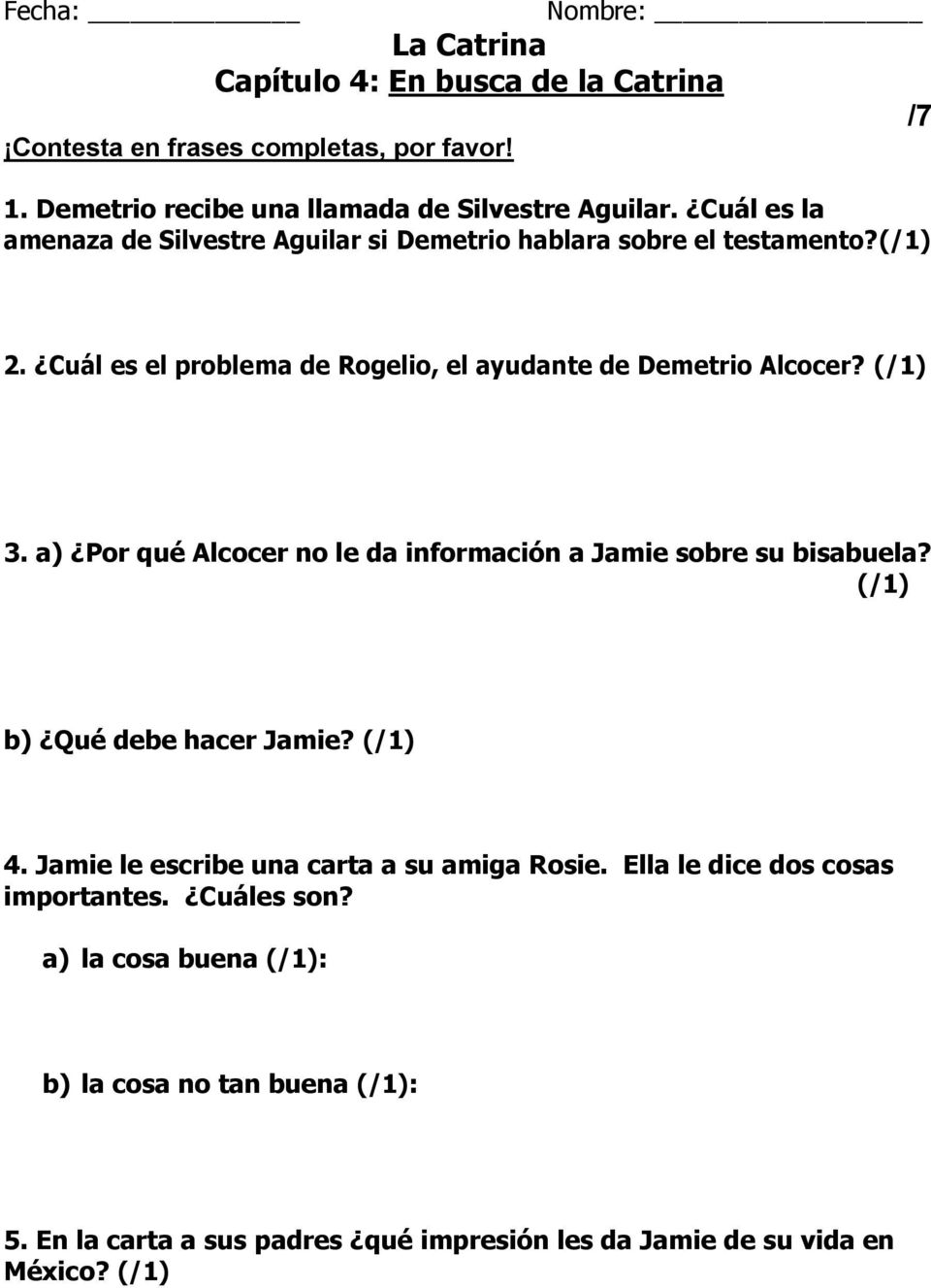 (/1) 3. a) Por qué Alcocer no le da información a Jamie sobre su bisabuela? (/1) b) Qué debe hacer Jamie? (/1) 4.
