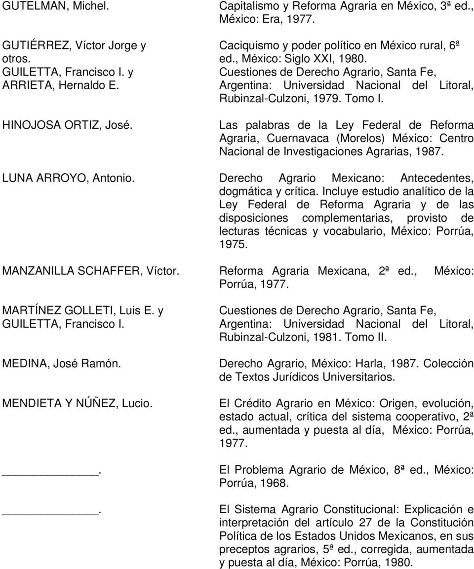 Las palabras de la Ley Federal de Reforma Agraria, Cuernavaca (Morelos) México: Centro Nacional de Investigaciones Agrarias, 1987. LUNA ARROYO, Antonio.