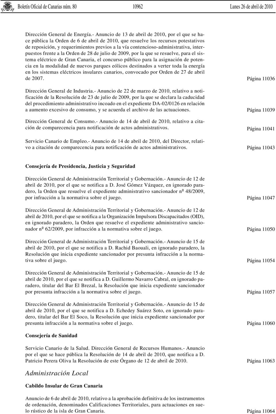 contencioso-administrativa, interpuestos frente a la Orden de 28 de julio de 2009, por la que se resuelve, para el sistema eléctrico de Gran Canaria, el concurso público para la asignación de