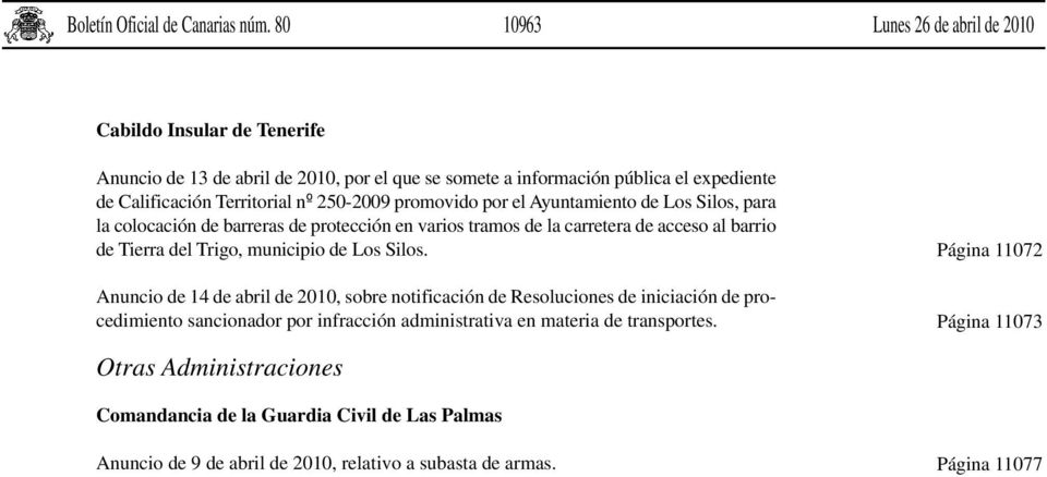 250-2009 promovido por el Ayuntamiento de Los Silos, para la colocación de barreras de protección en varios tramos de la carretera de acceso al barrio de Tierra del Trigo, municipio de