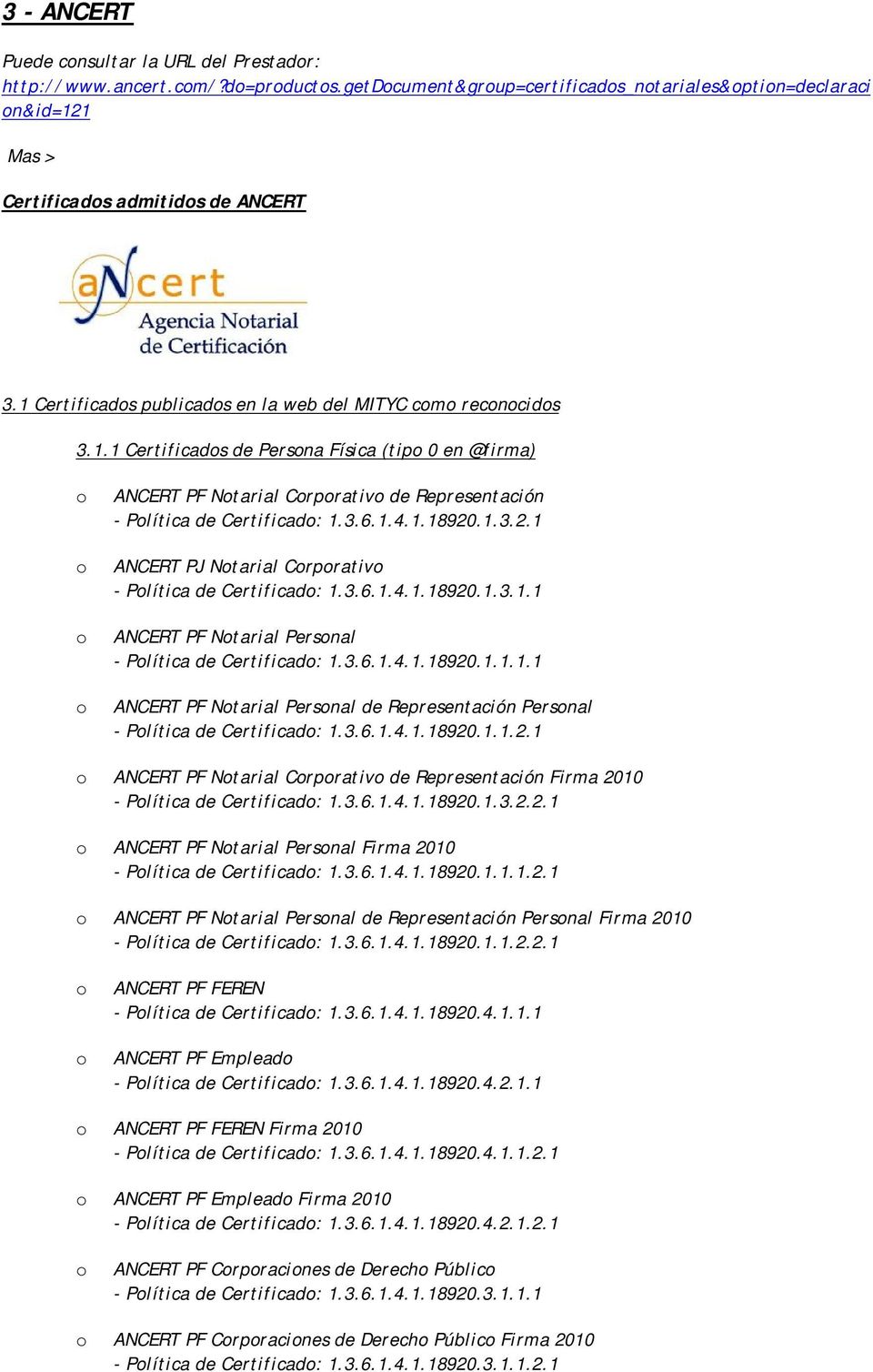 .1.3.2.1 ANCERT PJ Ntarial Crprativ - Plítica de Certificad: 1.3.6.1.4.1.18920.1.3.1.1 ANCERT PF Ntarial Persnal - Plítica de Certificad: 1.3.6.1.4.1.18920.1.1.1.1 ANCERT PF Ntarial Persnal de Representación Persnal - Plítica de Certificad: 1.