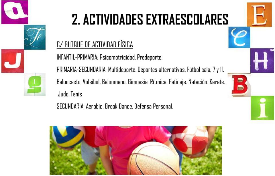 Deportes alternativos. Fútbol sala, 7 y 11. Baloncesto. Voleibol. Balonmano.