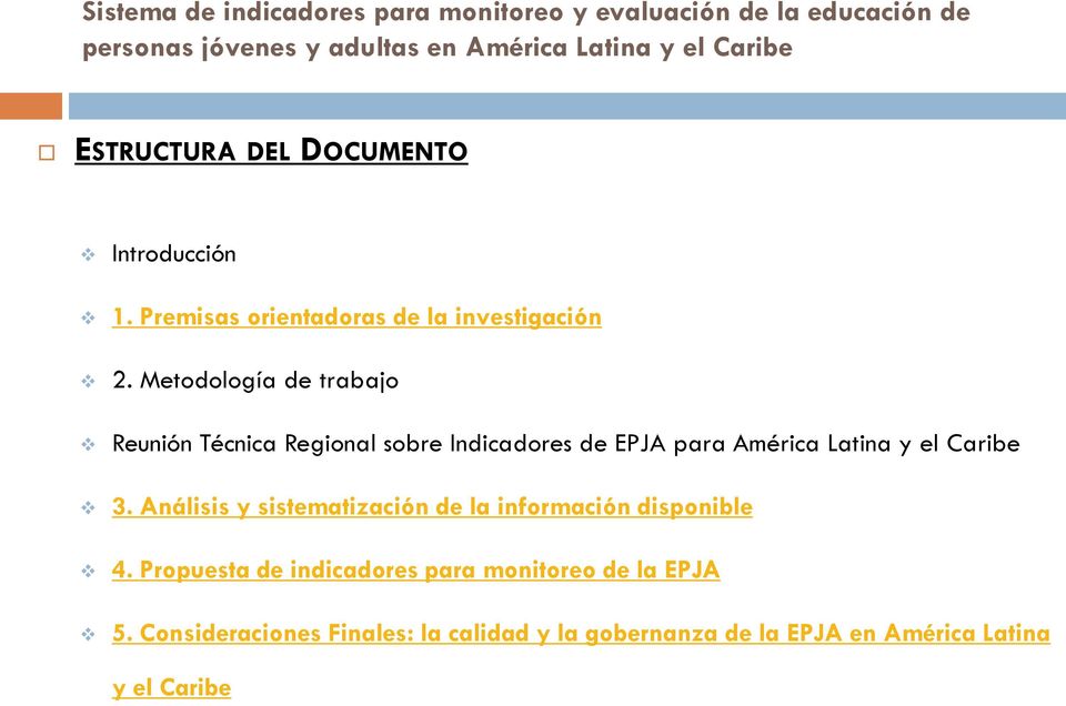 Metodología de trabajo Reunión Técnica Regional sobre Indicadores de EPJA para América Latina y el Caribe 3.