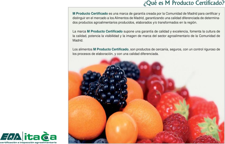 calidad diferenciada de determinados productos agroalimentarios producidos, elaborados y/o transformados en la región.