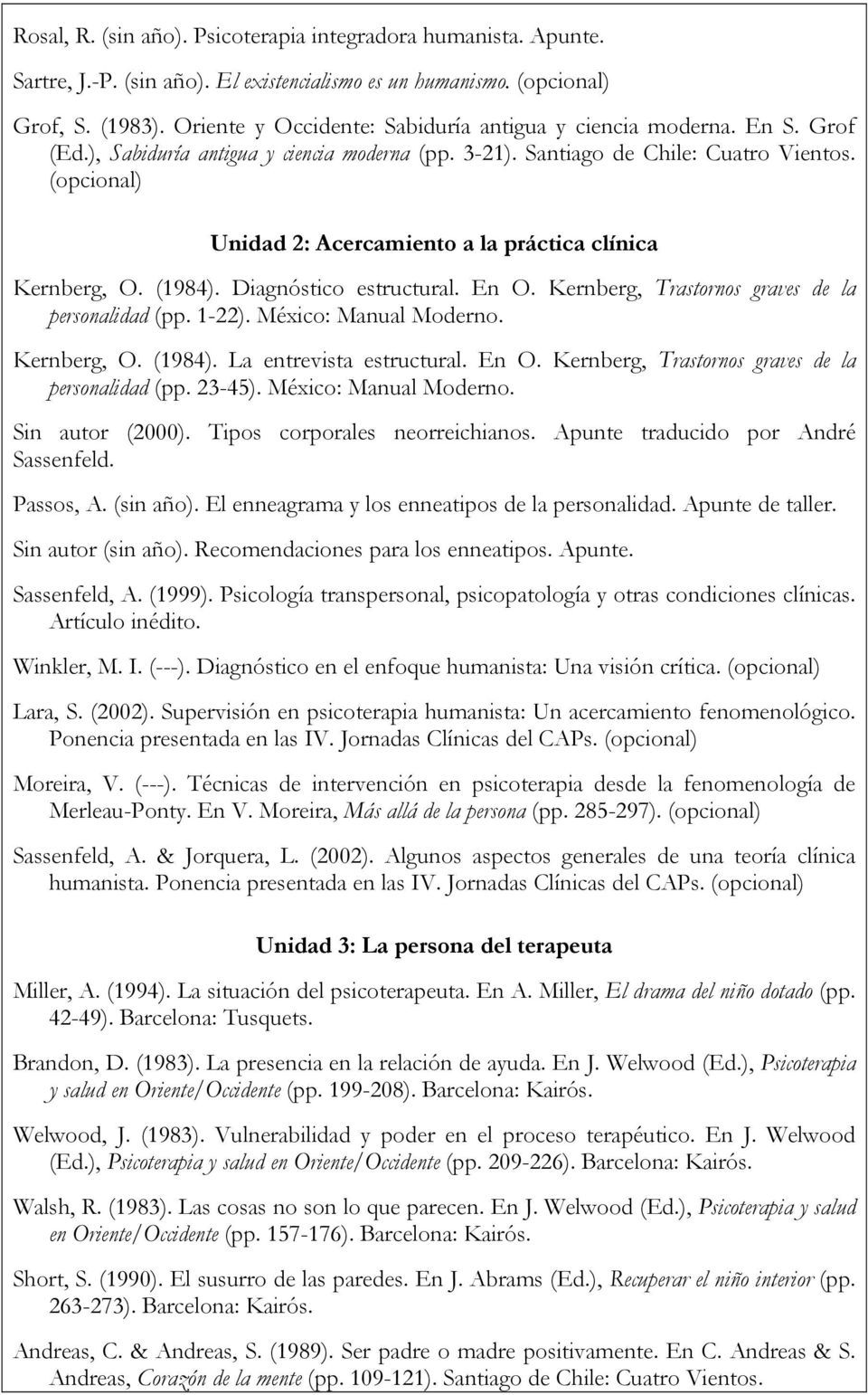 (opcional) Unidad 2: Acercamiento a la práctica clínica Kernberg, O. (1984). Diagnóstico estructural. En O. Kernberg, Trastornos graves de la personalidad (pp. 1-22). México: Manual Moderno.