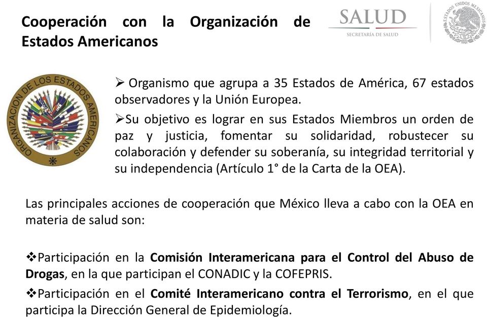 independencia (Artículo 1 de la Carta de la OEA).