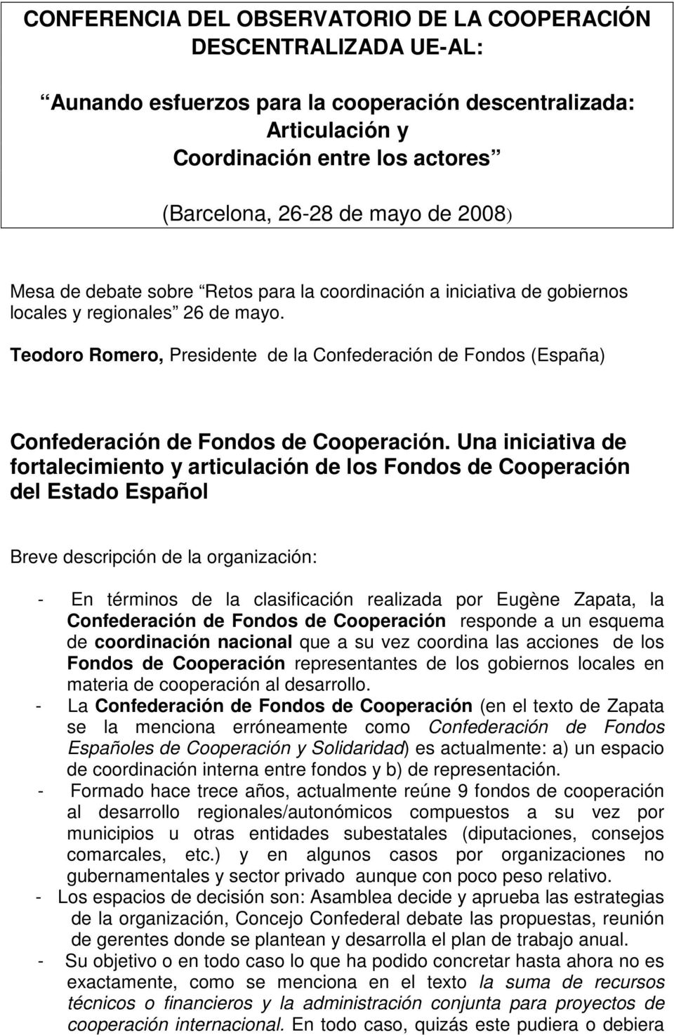 Teodoro Romero, Presidente de la Confederación de Fondos (España) Confederación de Fondos de Cooperación.