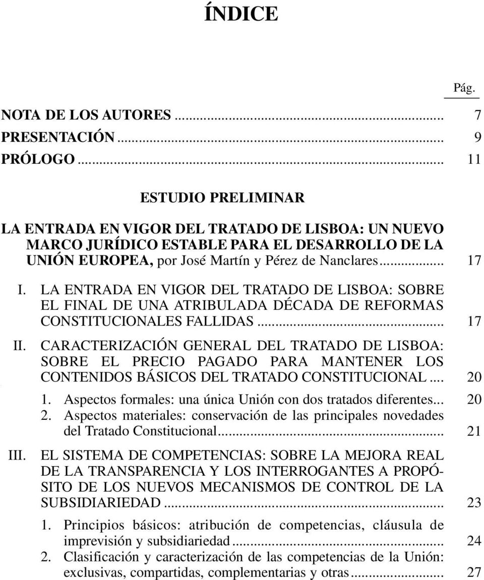 LA ENTRADA EN VIGOR DEL TRATADO DE LISBOA: SOBRE EL FINAL DE UNA ATRIBULADA DÉCADA DE REFORMAS CONSTITUCIONALES FALLIDAS... 17 II.
