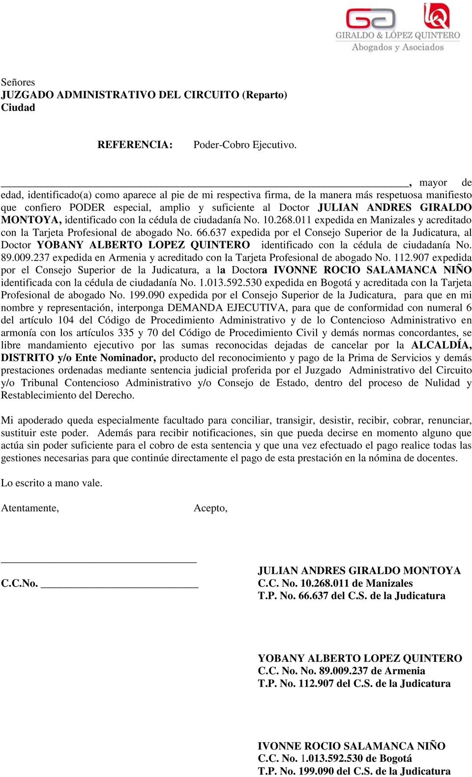 MONTOYA, identificado con la cédula de ciudadanía No. 10.268.011 expedida en Manizales y acreditado con la Tarjeta Profesional de abogado No. 66.
