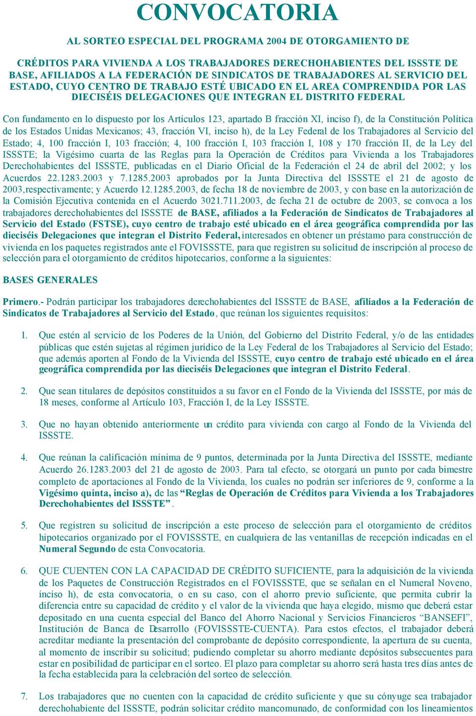 Artículos 123, apartado B fracción XI, inciso f), de la Constitución Política de los Estados Unidas Mexicanos; 43, fracción VI, inciso h), de la Ley Federal de los Trabajadores al Servicio del