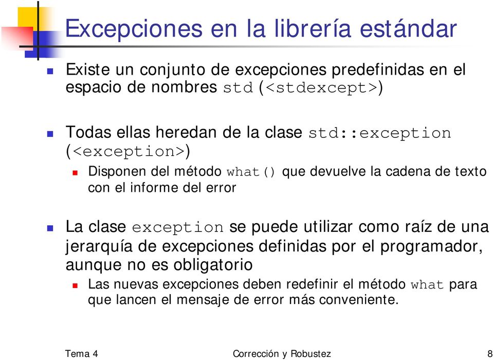 error La clase exception se puede utilizar como raíz de una jerarquía de excepciones definidas por el programador, aunque no es