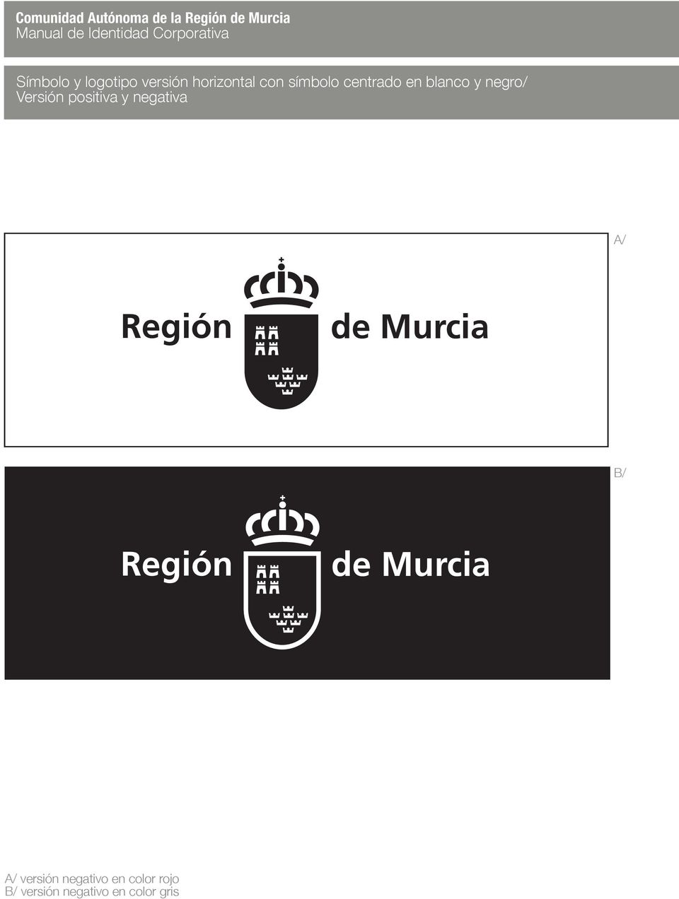 en blanco y negro/ Versión positiva y negativa A/ Región de Murcia B/