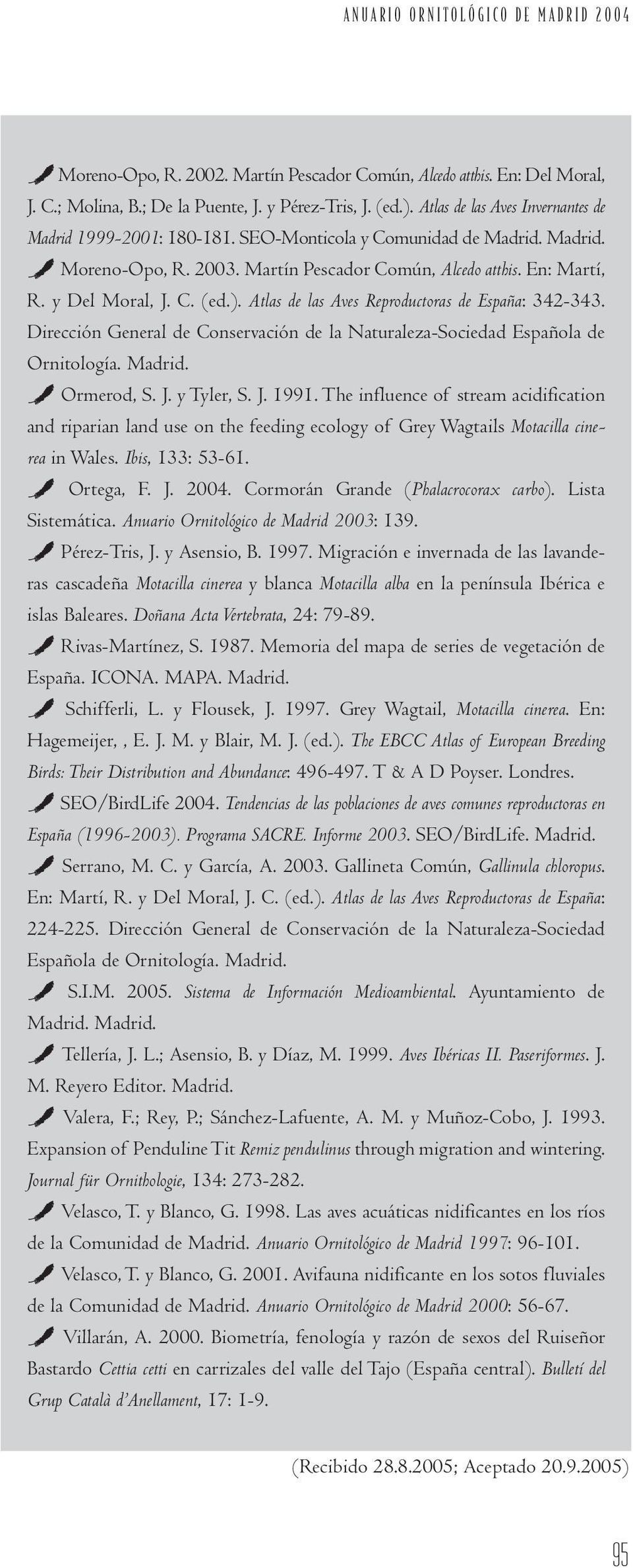 ). Atlas de las Aves Reproductoras de España: 342-343. Dirección General de Conservación de la Naturaleza-Sociedad Española de Ornitología. Madrid. ` Ormerod, S. J. y Tyler, S. J. 1991.