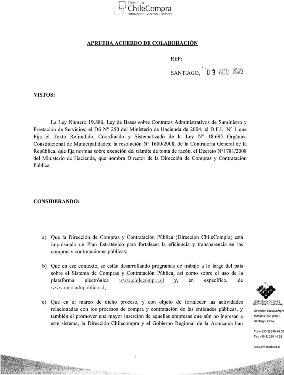695 Orgánica Constitucional de Municipalidades; la rcsoiución N 1600/2008, de la Contralorla Genera!