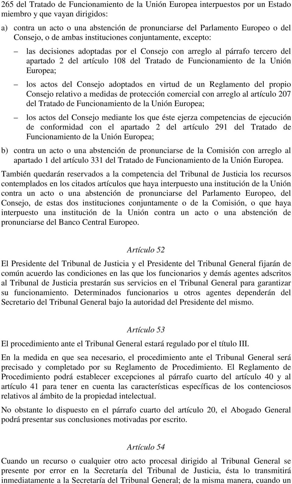 Unión Europea; los actos del Consejo adoptados en virtud de un Reglamento del propio Consejo relativo a medidas de protección comercial con arreglo al artículo 207 del Tratado de Funcionamiento de la